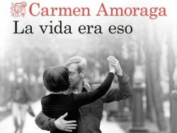 Segunda edicin de 'La vida era eso', de Carmen Amoraga, que aparece entre los libros ms vendidos