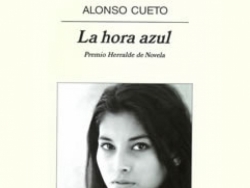 La hora azul, de Alonso Cueto, entre las mejores novelas latinoamericanas del siglo XXI segn libreros de Amrica Latina y Espaa 