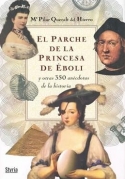 El parche de la princesa de Éboli y otras 350 anécdotas de la historia
