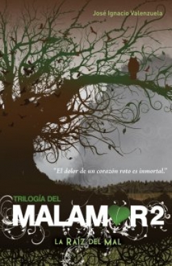 Trilogía del Malamor 2. La raíz del mal